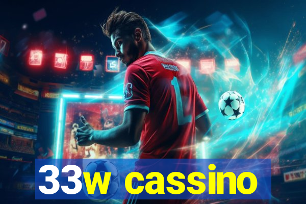 33w cassino